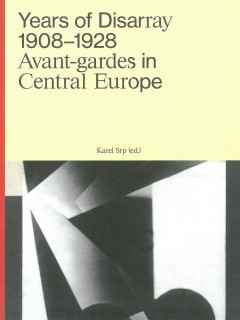 Years of Disarray 1908-1928. Avant-gardes in Central Europe