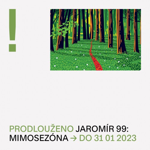 Výstava Jaromíra 99 je prodloužena do konce ledna!